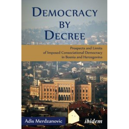 Adis Merdzanovic - Democracy by Decree