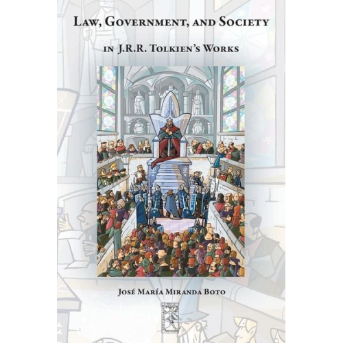 José Maria Miranda Boto - Law, Government, and Society in J.R.R. Tolkien's Works