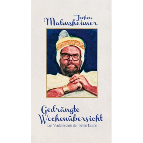 Jochen Malmsheimer - Gedrängte Wochenübersicht