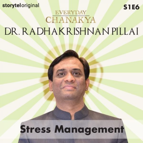 Dr.Radhakrishnan Pillai - Everyday Chanakya | Stress Management S01E06