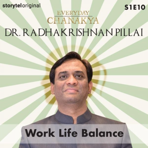 Dr.Radhakrishnan Pillai - Everyday Chanakya | Work Life Balance S01E10