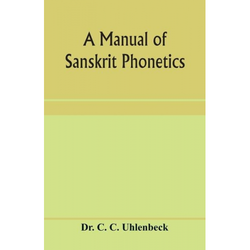 C. C. Uhlenbeck - A manual of Sanskrit phonetics