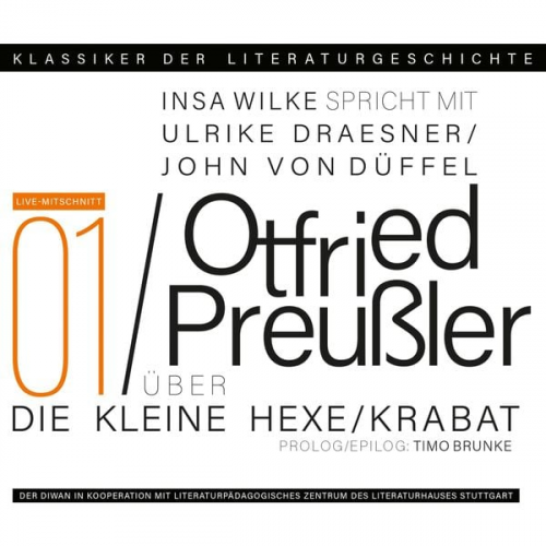 Ulrike Draesner John von Düffel Timo Brunke Insa Wilke - Ein Gespräch über Otfried Preußler: Krabat und Die kleine Hexe