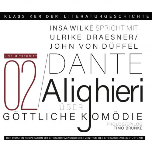 Ulrike Draesner John von Düffel Timo Brunke Insa Wilke - Ein Gespräch über Dante Alighieri: Die Göttliche Komödie