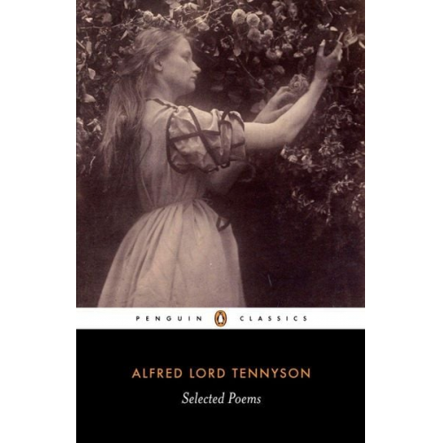 Alfred Lord Tennyson - Selected Poems: Tennyson