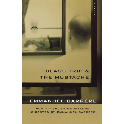 Emmanuel Carrhre Emmanuel Carrere Emmanuel Carr Re - Class Trip & the Mustache