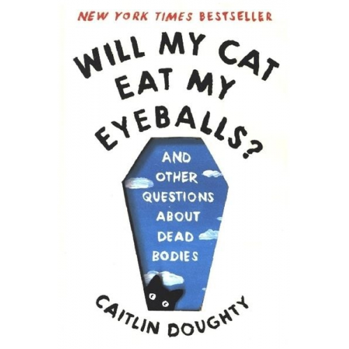 Caitlin Doughty - Will My Cat Eat My Eyeballs?