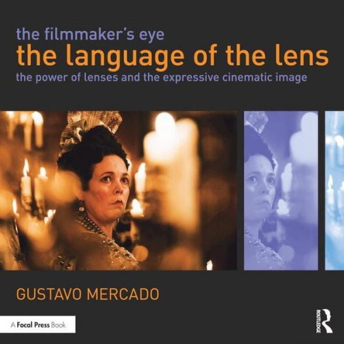 Gustavo Mercado - The Filmmaker's Eye: The Language of the Lens