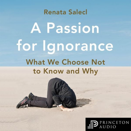 Renata Salecl - A Passion for Ignorance