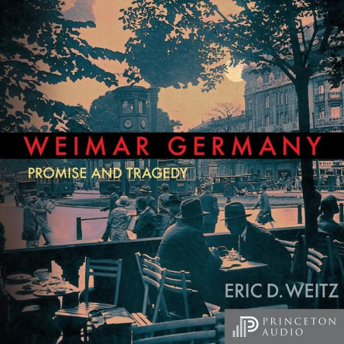 Eric D. Weitz - Weimar Germany