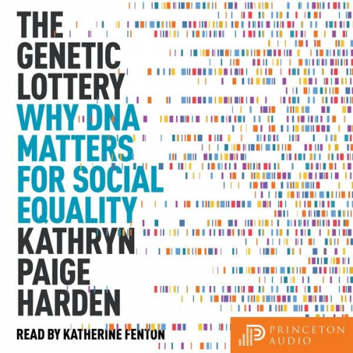 Kathryn Paige Harden - The Genetic Lottery