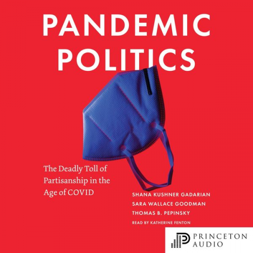 Shana Kushner Gadarian Sara Wallace Goodman Thomas B. Pepinsky - Pandemic Politics