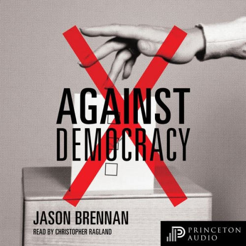 Jason Brennan - Against Democracy