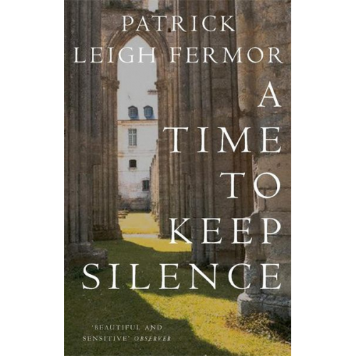 Patrick Leigh Fermor - A Time to Keep Silence