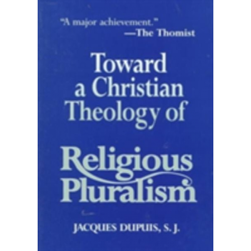 Jacques Dupuis - Toward a Christian Theology of Religious Pluralism