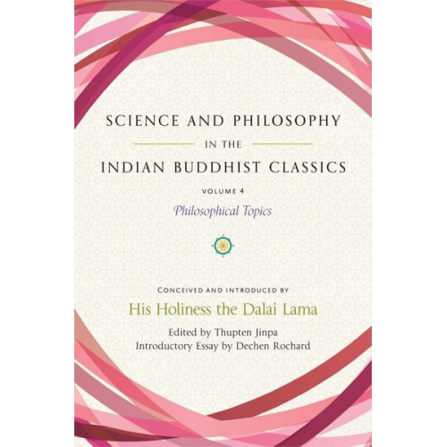 Dechen Jinpa  Thupten Rochard - Science and Philosophy in the Indian Buddhist Classics, Vol. 4: Philosophical Topics