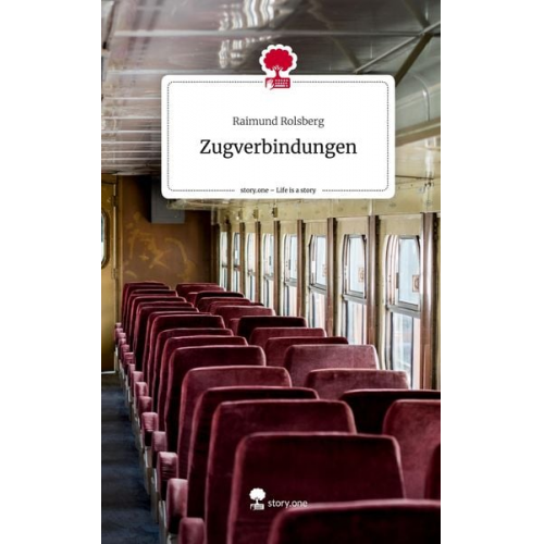 Raimund Rolsberg - Zugverbindungen. Life is a Story - story.one
