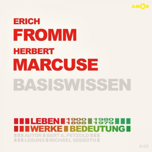 Bert Alexander Petzold - Erich Fromm (1900-1980) und Herbert Marcuse (1898-1979) - Leben, Werke, Bedeutung - Basiswissen - Basiswissen