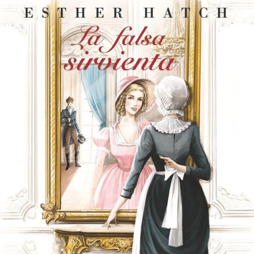 Esther Hatch - La falsa sirvienta