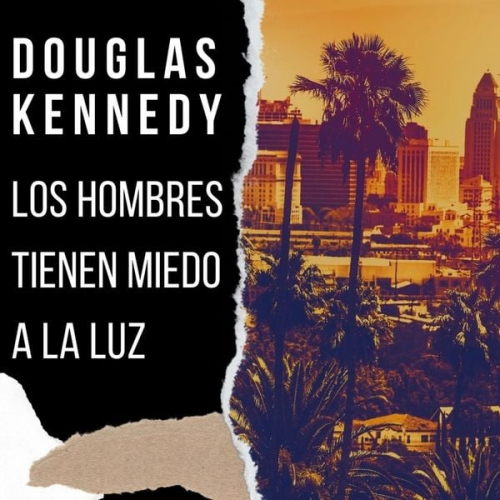 Douglas Kennedy - Los hombres tienen miedo a la luz