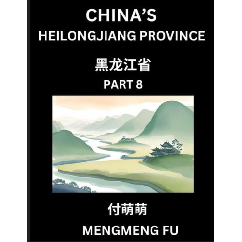 Mengmeng Fu - China's Heilongjiang Province (Part 8)- Learn Chinese Characters, Words, Phrases with Chinese Names, Surnames and Geography