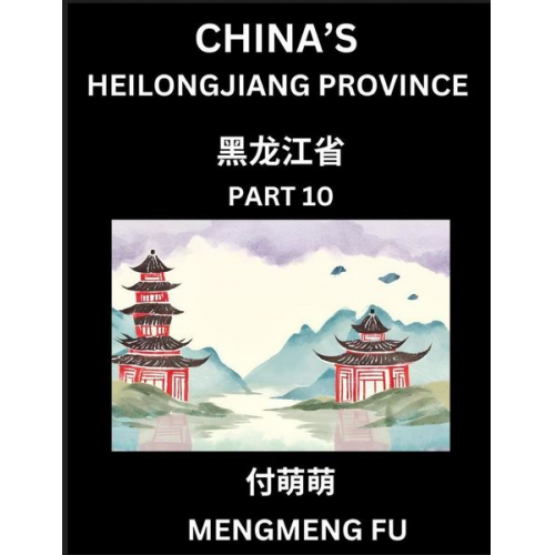 Mengmeng Fu - China's Heilongjiang Province (Part 10)- Learn Chinese Characters, Words, Phrases with Chinese Names, Surnames and Geography