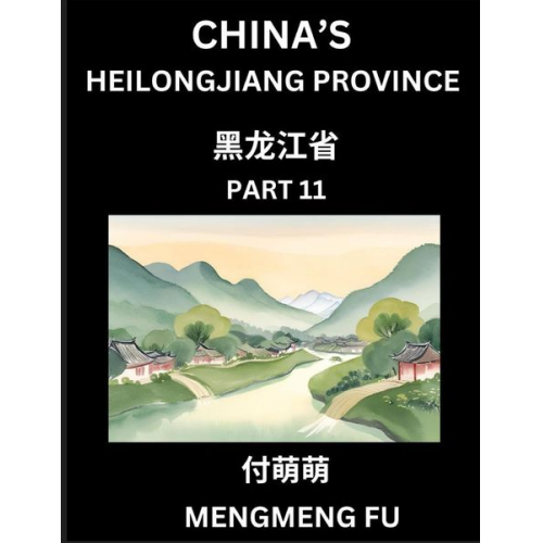 Mengmeng Fu - China's Heilongjiang Province (Part 11)- Learn Chinese Characters, Words, Phrases with Chinese Names, Surnames and Geography