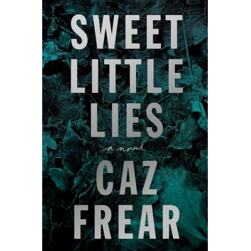 Caz Frear - Frear, C: Sweet Little Lies