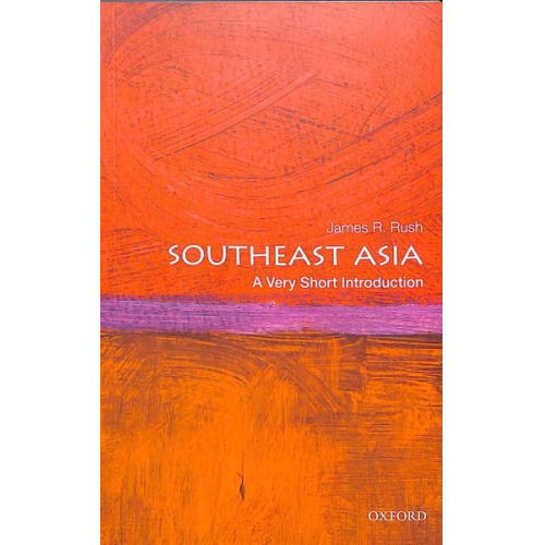 James R. Rush - Southeast Asia: A Very Short Introduction