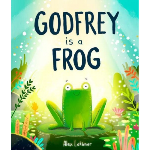 Alex Latimer - Godfrey is a Frog