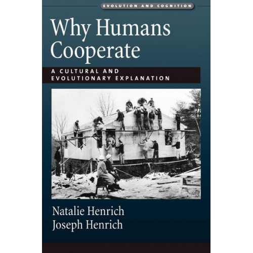 Natalie Henrich Joseph Henrich - Why Humans Cooperate