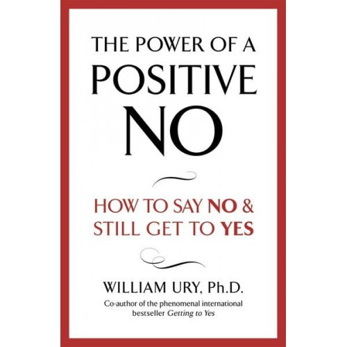 William Ury - The Power of a Positive No