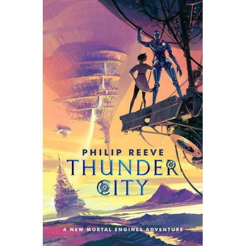 Philip Reeve - Mortal Engines: Thunder City