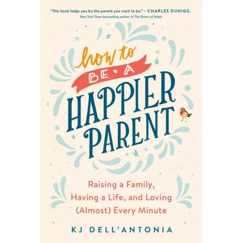 KJ Dell'Antonia - How to Be a Happier Parent