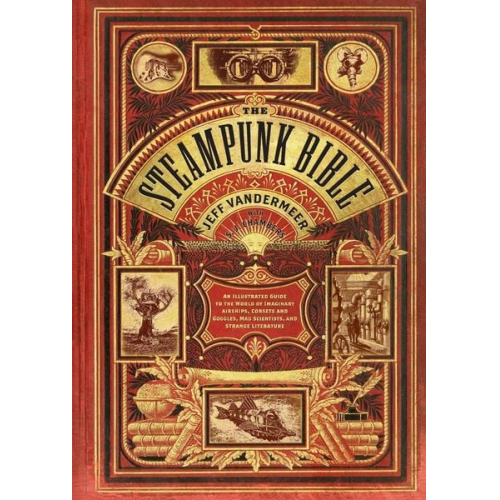 Jeff VanderMeer S. J. Chambers - The Steampunk Bible