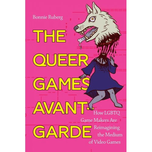 Bo Ruberg - The Queer Games Avant-Garde