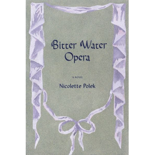 Nicolette Polek - Bitter Water Opera