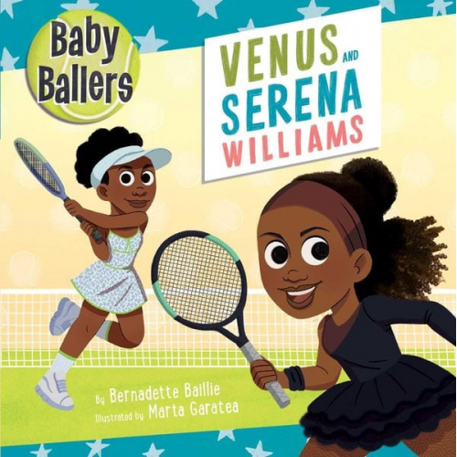 Bernadette Baillie - Baby Ballers: Venus and Serena Williams