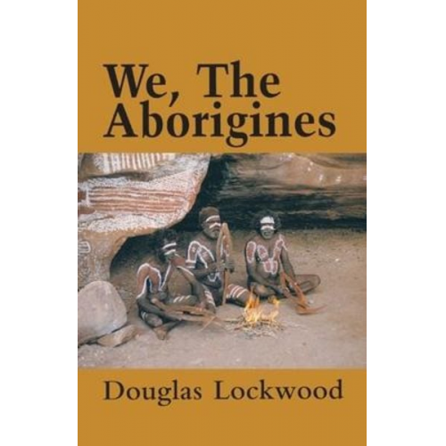 Douglas Lockwood - We, The Aborigines