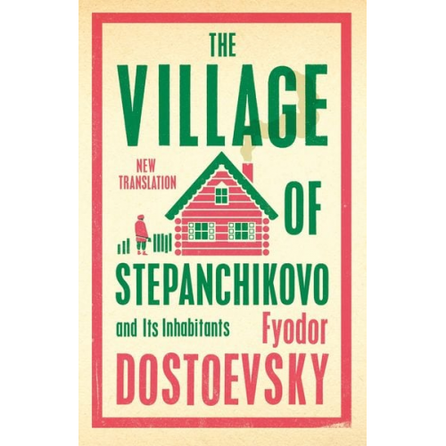 Fyodor Dostoevsky - The Village of Stepanchikovo and Its Inhabitants