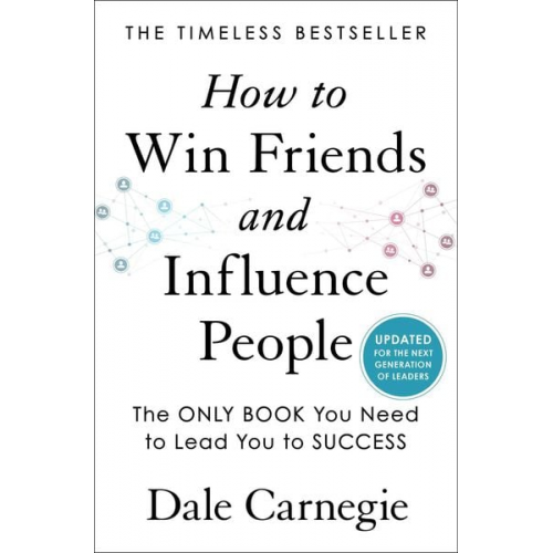 Dale Carnegie - How to Win Friends and Influence People