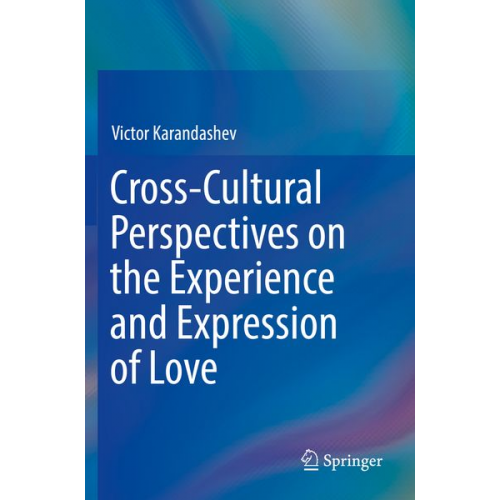 Victor Karandashev - Cross-Cultural Perspectives on the Experience and Expression of Love