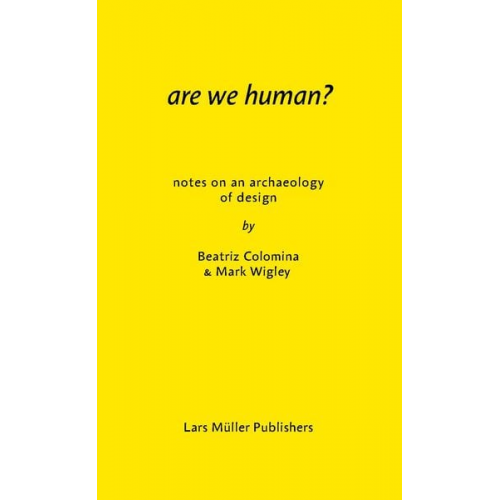 Beatriz Colomina Mark Wigley - Are We Human?