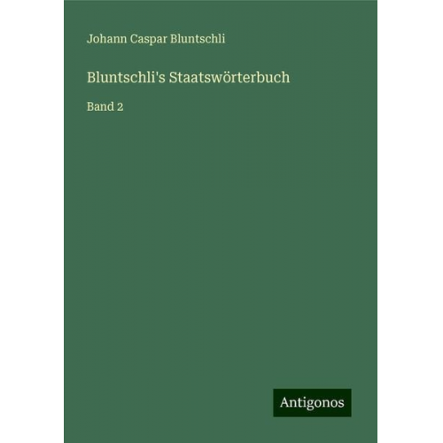 Johann Caspar Bluntschli - Bluntschli's Staatswörterbuch