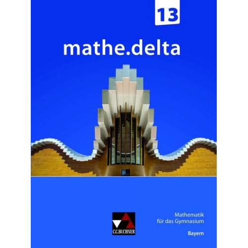 Dieter Bergmann Anne Brendel Christoph Dürr Christoph Kastner Martina Schmidt-Kessel - Mathe.delta – Bayern Sek II / mathe.delta Bayern 13