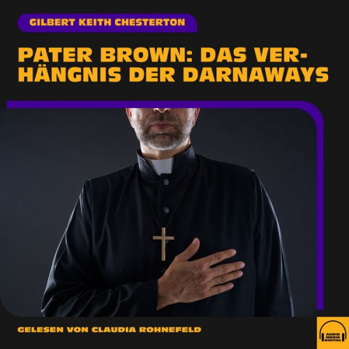 Gilbert Keith Chesterton - Pater Brown: Das Verhängnis der Darnaways