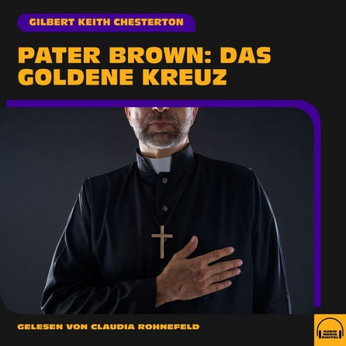 Gilbert Keith Chesterton - Pater Brown: Das goldene Kreuz