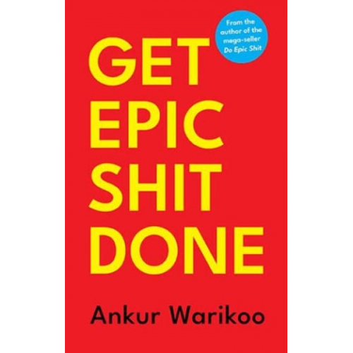 Ankur Warikoo - Get Epic Shit Done