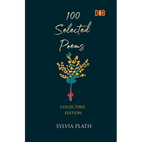 Sylvia Plath - 100 Selected Poems, Sylvia Plath