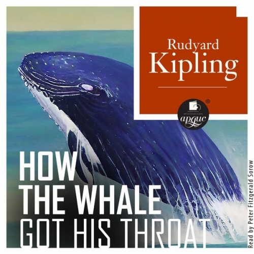 Rudyard Kipling - How the Whale Got His Throat